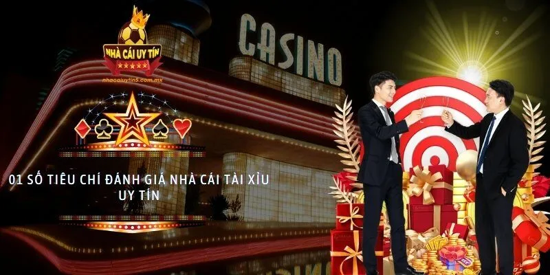 01 số tiêu chí đánh giá nhà cái Tài Xỉu uy tín