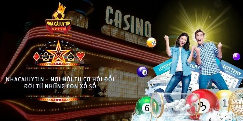 Nhacaiuytin – nơi hội tụ cơ hội đổi đời từ những con xổ số