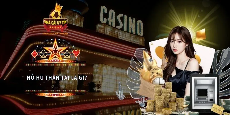 Nổ hũ thần tài là gì?